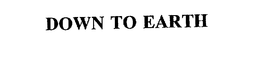 DOWN TO EARTH trademark