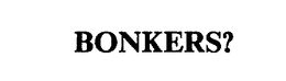 BONKERS? trademark