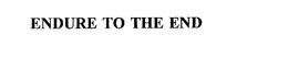ENDURE TO THE END trademark