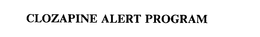 CLOZAPINE ALERT PROGRAM trademark