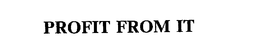 PROFIT FROM IT trademark