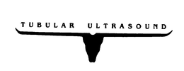 TUBULAR ULTRASOUND trademark