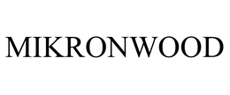 MIKRONWOOD trademark