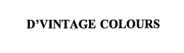 D'VINTAGE COLOURS trademark