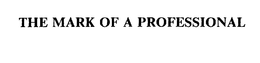 THE MARK OF A PROFESSIONAL trademark