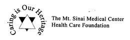 CARING IS OUR HERITAGE THE MT. SINAI MEDICAL CENTER HEALTH CARE FOUNDATION trademark