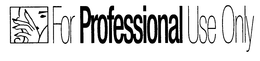FOR PROFESSIONAL USE ONLY trademark