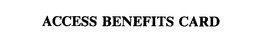 ACCESS BENEFITS CARD trademark