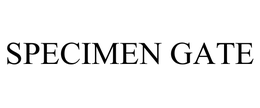 SPECIMEN GATE trademark