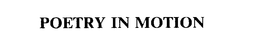 POETRY IN MOTION trademark