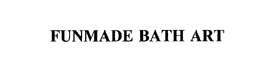 FUNMADE BATH ART trademark