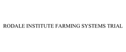 RODALE INSTITUTE FARMING SYSTEMS TRIAL trademark