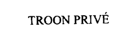 TROON PRIVE trademark