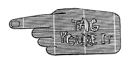TAG YOU'RE IT trademark