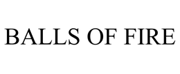 BALLS OF FIRE trademark