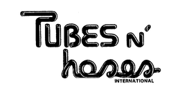 TUBES N' HOSES INTERNATIONAL trademark