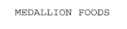 MEDALLION FOODS trademark