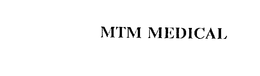 MTM MEDICAL trademark