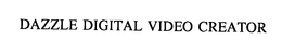 DAZZLE DIGITAL VIDEO CREATOR trademark
