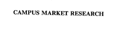 CAMPUS MARKET RESEARCH trademark