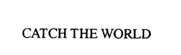 CATCH THE WORLD trademark