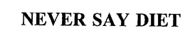 NEVER SAY DIET trademark