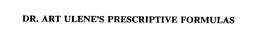 DR. ART ULENE'S PRESCRIPTIVE FORMULAS trademark