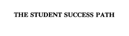 THE STUDENT SUCCESS PATH trademark