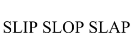 SLIP SLOP SLAP trademark