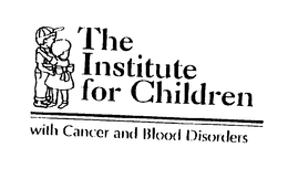 THE INSTITUTE FOR CHILDREN WITH CANCER AND BLOOD DISORDERS trademark