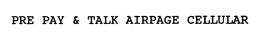 PRE PAY & TALK AIRPAGE CELLULAR trademark