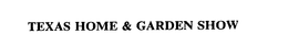 TEXAS HOME & GARDEN SHOW trademark