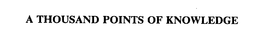 A THOUSAND POINTS OF KNOWLEDGE trademark