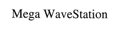 MEGA WAVESTATION trademark