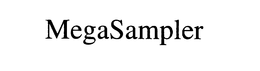 MEGASAMPLER trademark