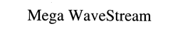 MEGA WAVESTREAM trademark