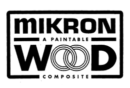 MIKRON WOOD A PAINTABLE COMPOSITE trademark