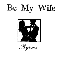 BE MY WIFE PERFUME trademark