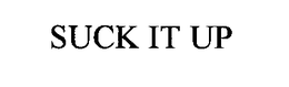 SUCK IT UP trademark