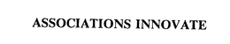 ASSOCIATIONS INNOVATE trademark