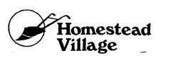 HOMESTEAD VILLAGE trademark