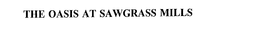 THE OASIS AT SAWGRASS MILLS trademark