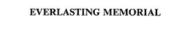 EVERLASTING MEMORIAL trademark