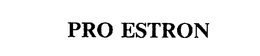 PRO ESTRON trademark