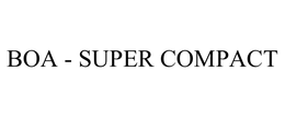 BOA - SUPER COMPACT trademark