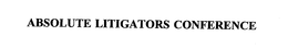 ABSOLUTE LITIGATORS CONFERENCE trademark