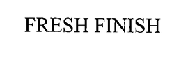 FRESH FINISH trademark