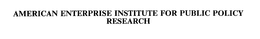 AMERICAN ENTERPRISE INSTITUTE FOR PUBLIC POLICY RESEARCH trademark