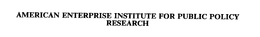AMERICAN ENTERPRISE INSTITUTE FOR PUBLIC POLICY RESEARCH trademark