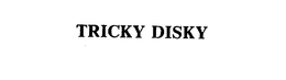 TRICKY DISKY trademark